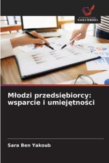 M¿odzi przedsi¿biorcy: wsparcie i umiej¿tno¿ci
