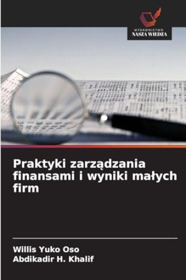 Praktyki zarzadzania finansami i wyniki malych firm