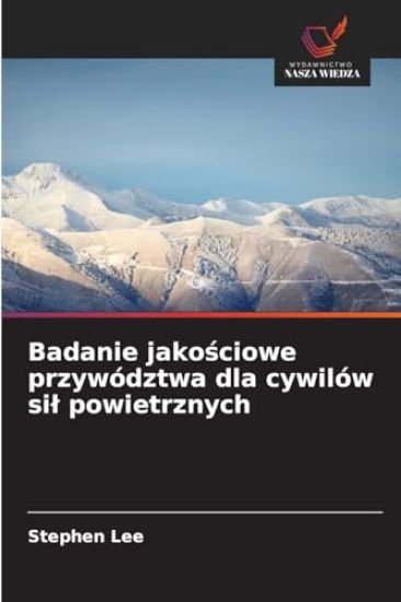 Badanie jako¿ciowe przywództwa dla cywilów si¿ powietrznych