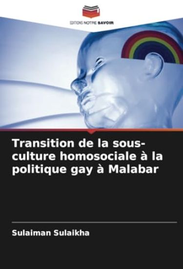Transition de la sous-culture homosociale à la politique gay à Malabar