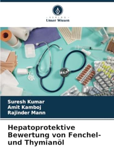 Hepatoprotektive Bewertung von Fenchel- und Thymianöl