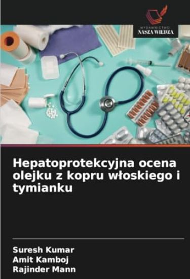 Hepatoprotekcyjna ocena olejku z kopru wloskiego i tymianku