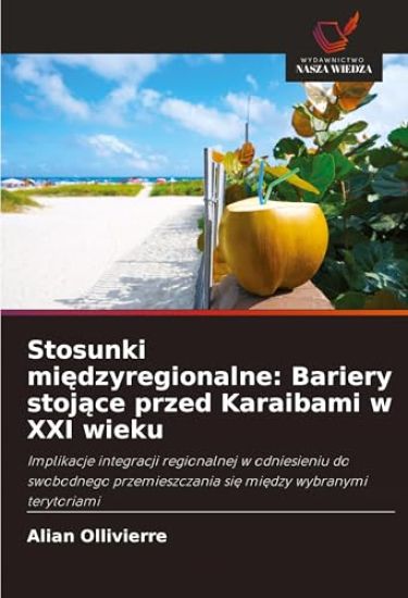 Stosunki mi¿dzyregionalne: Bariery stoj¿ce przed Karaibami w XXI wieku