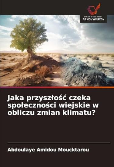 Jaka przysz¿o¿¿ czeka spo¿eczno¿ci wiejskie w obliczu zmian klimatu?