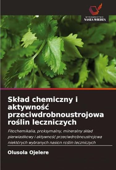 Sk¿ad chemiczny i aktywno¿¿ przeciwdrobnoustrojowa ro¿lin leczniczych