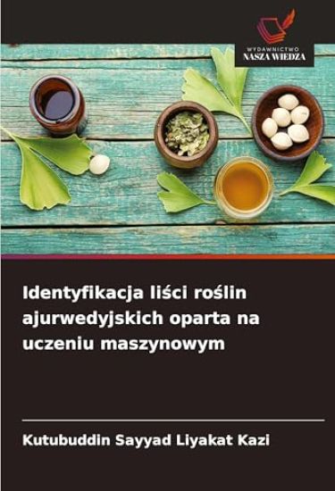 Identyfikacja li¿ci ro¿lin ajurwedyjskich oparta na uczeniu maszynowym