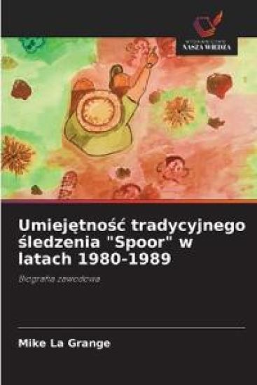 Umiej¿tno¿¿ tradycyjnego ¿ledzenia "Spoor" w latach 1980-1989