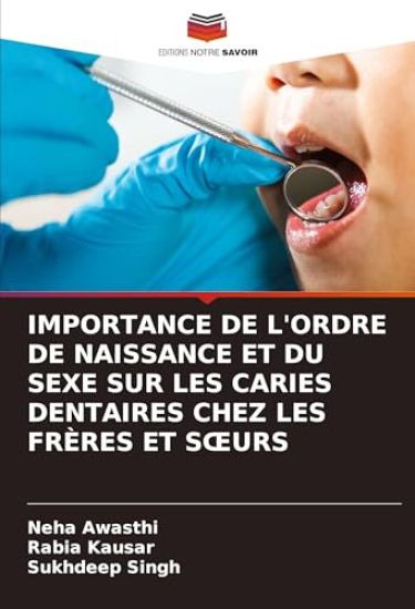 IMPORTANCE DE L'ORDRE DE NAISSANCE ET DU SEXE SUR LES CARIES DENTAIRES CHEZ LES FRÈRES ET S¿URS
