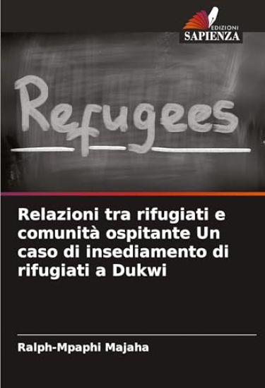 Relazioni tra rifugiati e comunità ospitante Un caso di insediamento di rifugiati a Dukwi