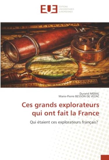 Ces grands explorateurs qui ont fait la France
