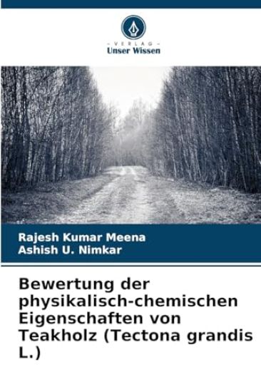 Bewertung der physikalisch-chemischen Eigenschaften von Teakholz (Tectona grandis L.)