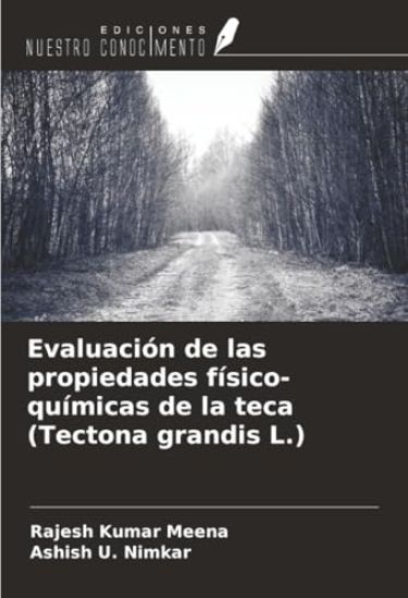 Evaluación de las propiedades físico-químicas de la teca (Tectona grandis L.)