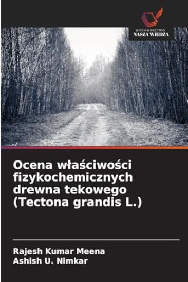 Ocena wlasciwosci fizykochemicznych drewna tekowego (Tectona grandis L.)