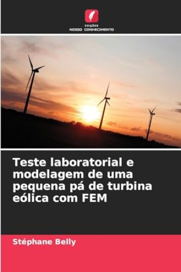 Teste laboratorial e modelagem de uma pequena pá de turbina eólica com FEM