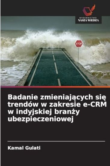 Badanie zmieniajacych sie trendów w zakresie e-CRM w indyjskiej branzy ubezpieczeniowej