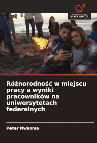 Róznorodnosc w miejscu pracy a wyniki pracowników na uniwersytetach federalnych