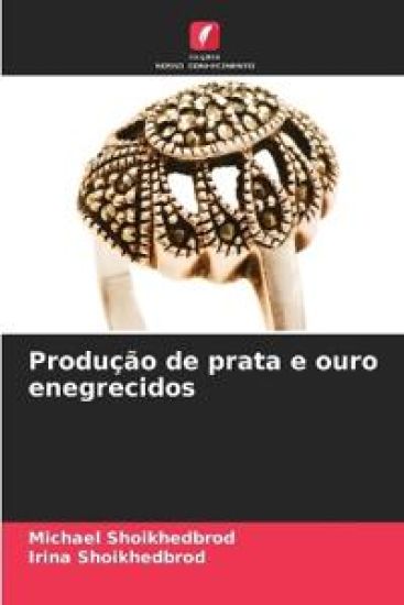 Produção de prata e ouro enegrecidos