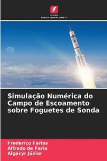 Simulação Numérica do Campo de Escoamento sobre Foguetes de Sonda