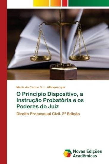 O Principio Dispositivo, a Instrução Probatória e os Poderes do Juiz