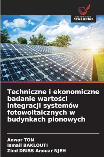 Techniczne i ekonomiczne badanie wartosci integracji systemów fotowoltaicznych w budynkach pionowych