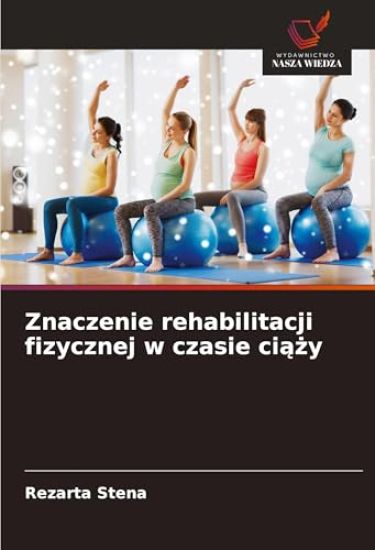 Znaczenie rehabilitacji fizycznej w czasie ciazy