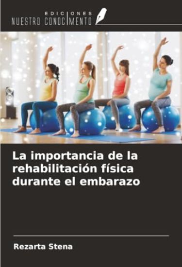 La importancia de la rehabilitación física durante el embarazo