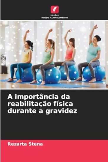 A importância da reabilitação física durante a gravidez
