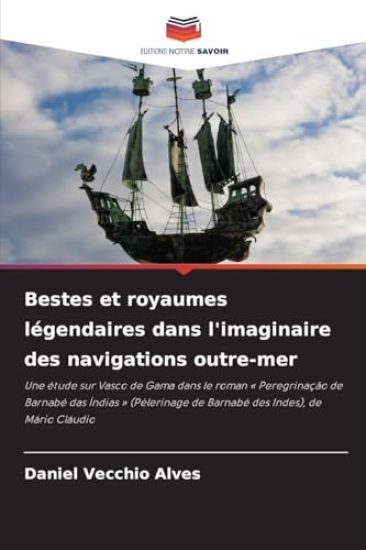 Bestes et royaumes légendaires dans l'imaginaire des navigations outre-mer