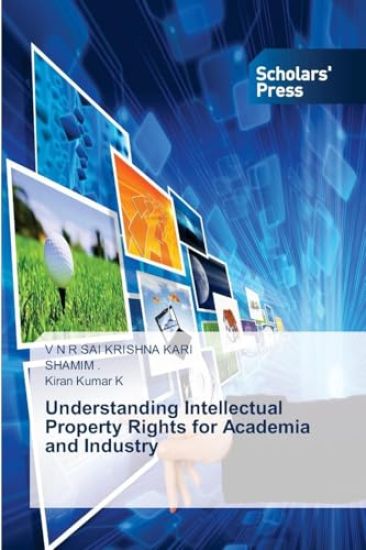 Understanding Intellectual Property Rights for Academia and Industry
