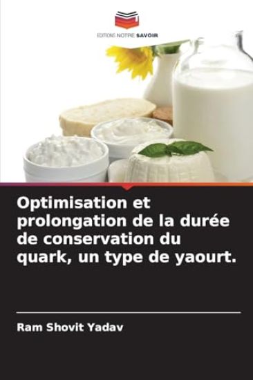 Optimisation et prolongation de la durée de conservation du quark, un type de yaourt.