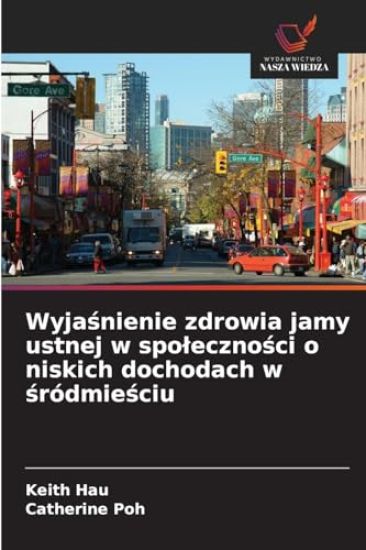 Wyjasnienie zdrowia jamy ustnej w spolecznosci o niskich dochodach w sródmiesciu