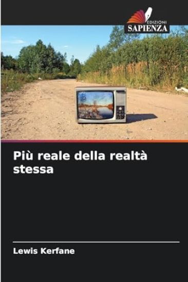 Più reale della realtà stessa