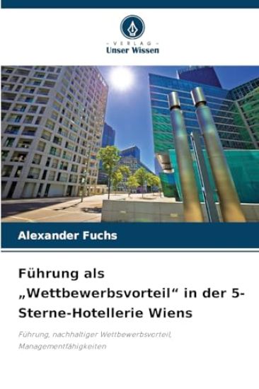 Führung als "Wettbewerbsvorteil" in der 5-Sterne-Hotellerie Wiens