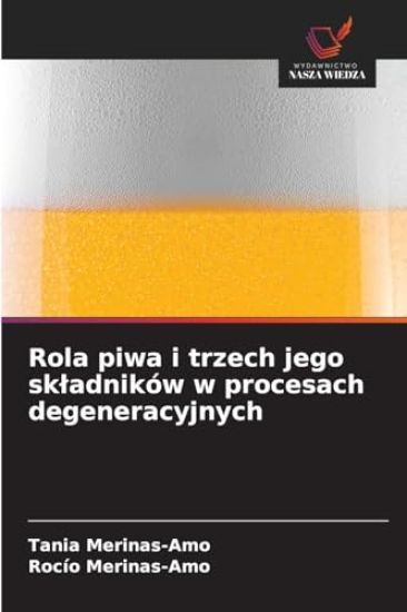 Rola piwa i trzech jego skladników w procesach degeneracyjnych