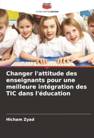 Changer l'attitude des enseignants pour une meilleure intégration des TIC dans l'éducation
