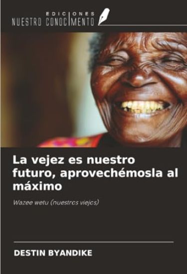 La vejez es nuestro futuro, aprovechémosla al máximo