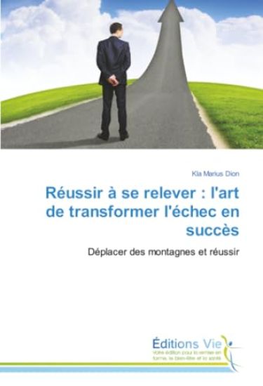 Réussir à se relever : l'art de transformer l'échec en succès