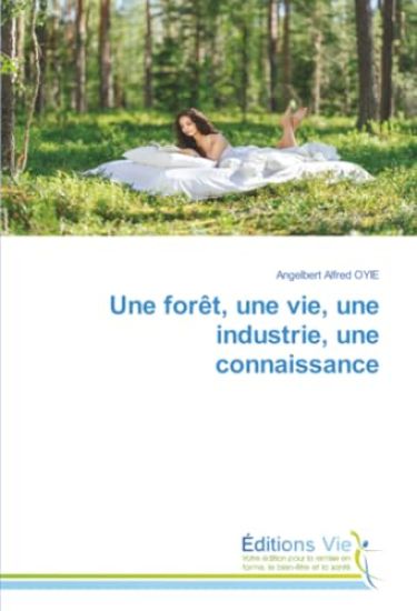 Une forêt, une vie, une industrie, une connaissance