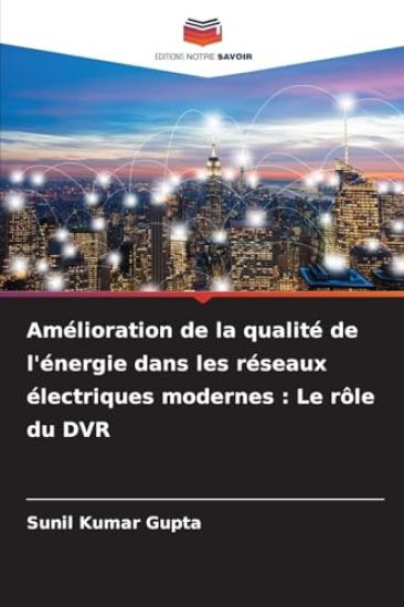 Amélioration de la qualité de l'énergie dans les réseaux électriques modernes: Le rôle du DVR