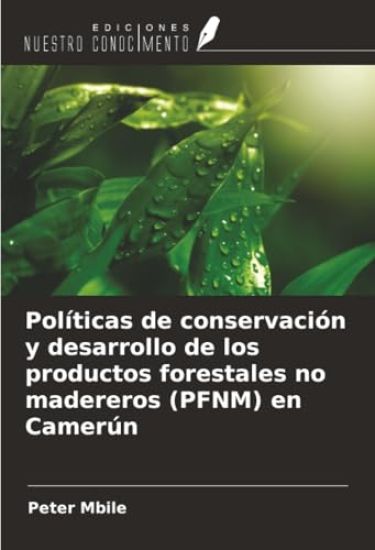 Políticas de conservación y desarrollo de los productos forestales no madereros (PFNM) en Camerún