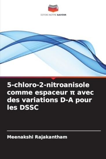 5-chloro-2-nitroanisole comme espaceur p avec des variations D-A pour les DSSC