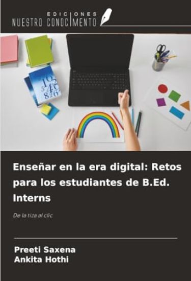 Enseñar en la era digital: Retos para los estudiantes de B.Ed. Interns