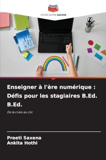 Enseigner à l'ère numérique: Défis pour les stagiaires B.Ed. B.Ed.