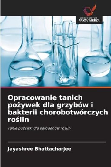 Opracowanie tanich pożywek dla grzybów i bakterii chorobotwórczych roślin
