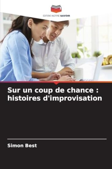 Sur un coup de chance: histoires d'improvisation