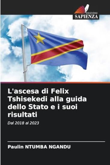 L'ascesa di Felix Tshisekedi alla guida dello Stato e i suoi risultati
