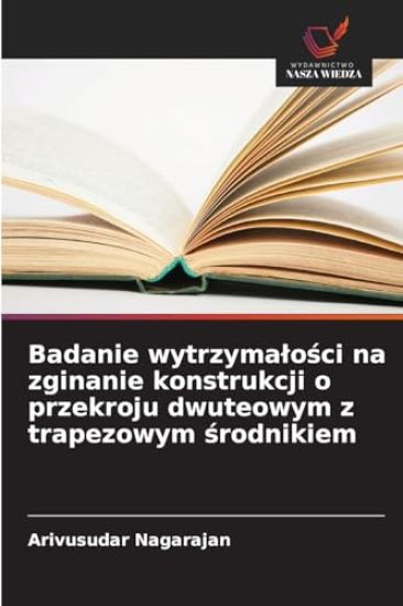 Badanie wytrzymalosci na zginanie konstrukcji o przekroju dwuteowym z trapezowym srodnikiem
