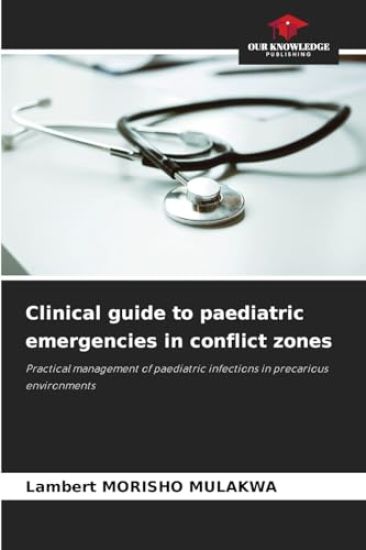 Clinical guide to paediatric emergencies in conflict zones