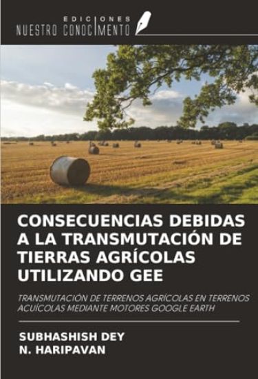 CONSECUENCIAS DEBIDAS A LA TRANSMUTACIÓN DE TIERRAS AGRÍCOLAS UTILIZANDO GEE
