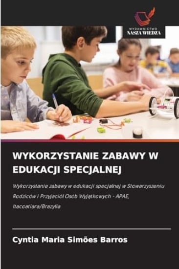 Wykorzystanie Zabawy W Edukacji Specjalnej